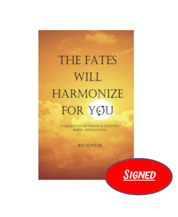 The Fates Will Harmonize For You (SIGNED)