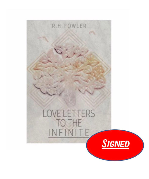 Love Letters To The Infinite (SIGNED Edition)